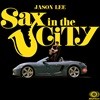 ̽  (Jason Lee) - Sax In The City