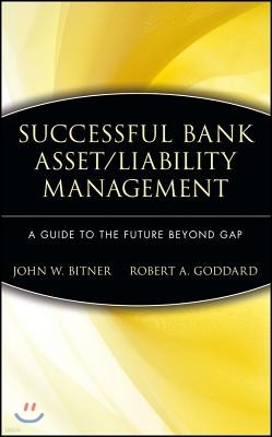 Successful Bank Asset/Liability Management: A Guide to the Future Beyond Gap