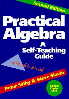 Practical Algebra: A Self-Teaching Guide