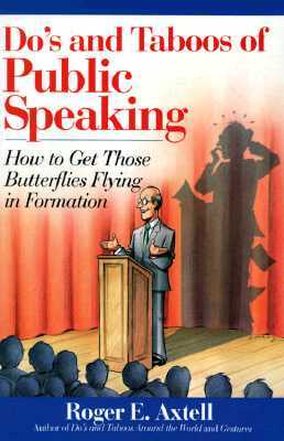 Do's and Taboos of Public Speaking: How to Get Those Butterflies Flying in Formation