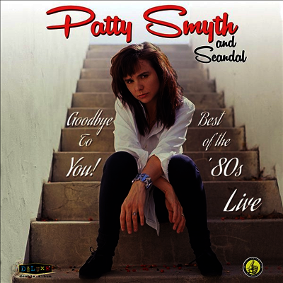 Patty Smyth & Scandal - Goodbye To You! Best Of The 80's Live (CD)