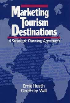 Marketing Tourism Destinations: A Strategic Planning Approach