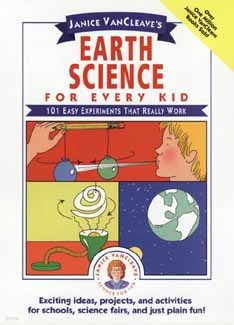 Janice Vancleave's Earth Science for Every Kid: 101 Easy Experiments That Really Work