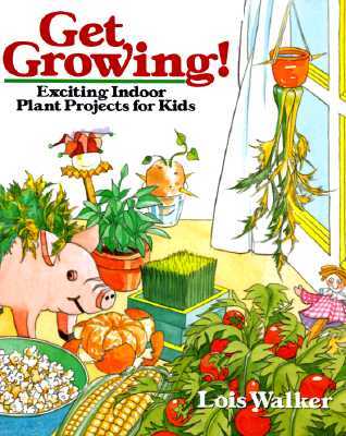 Get Growing!: Exciting Indoor Plant Projects for Kids