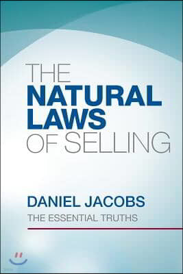 The Natural Laws Of Selling: The Essential Truths