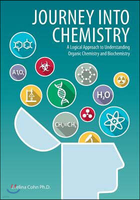 Journey Into Chemistry: A Logical Approach to Understanding Organic Chemistry and Biochemistry