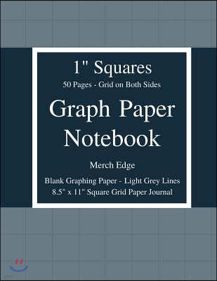 Graph Paper Notebook: 1 Inch Squares: Grid on Both Sides No Borders Blank Graphing Paper Light Grey Lines 50 Pages 8.5 X 11 Square Grid Pape