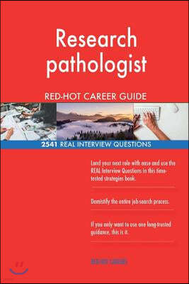 Research pathologist RED-HOT Career Guide; 2541 REAL Interview Questions