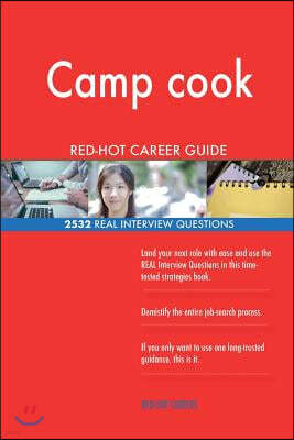 Camp cook RED-HOT Career Guide; 2532 REAL Interview Questions