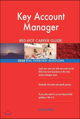 Key Account Manager RED-HOT Career Guide; 2558 REAL Interview Questions