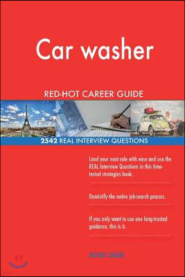 Car washer RED-HOT Career Guide; 2542 REAL Interview Questions