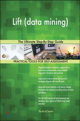 Lift (data mining): The Ultimate Step-By-Step Guide