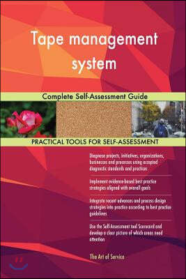 Tape management system: Complete Self-Assessment Guide