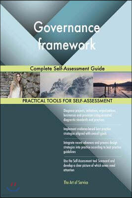 Governance framework: Complete Self-Assessment Guide