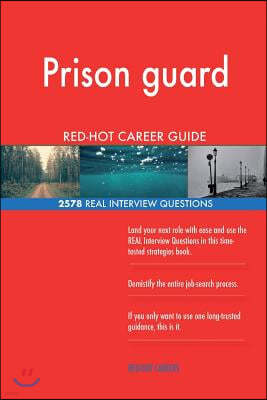 Prison guard RED-HOT Career Guide; 2578 REAL Interview Questions