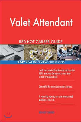 Valet Attendant RED-HOT Career Guide; 2547 REAL Interview Questions