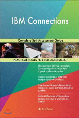 IBM Connections: Complete Self-Assessment Guide