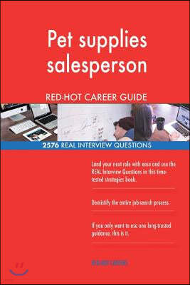 Pet supplies salesperson RED-HOT Career Guide; 2576 REAL Interview Questions