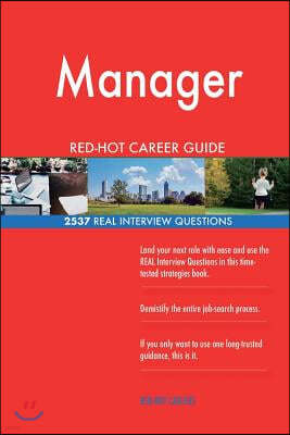 Manager Red-Hot Career Guide; 2537 Real Interview Questions