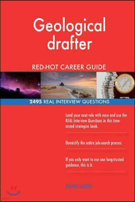 Geological Drafter Red-Hot Career Guide; 2495 Real Interview Questions