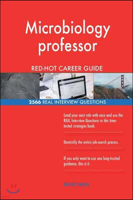 Microbiology Professor Red-Hot Career Guide; 2566 Real Interview Questions