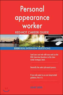 Personal Appearance Worker Red-Hot Career Guide; 2520 Real Interview Questions