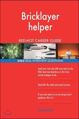 Bricklayer Helper Red-Hot Career Guide; 2562 Real Interview Questions