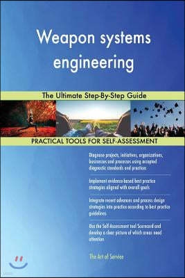 Weapon systems engineering: The Ultimate Step-By-Step Guide