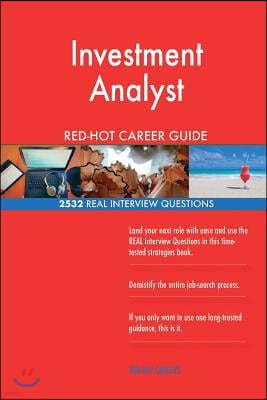 Investment Analyst Red-Hot Career Guide; 2532 Real Interview Questions