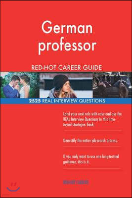 German professor RED-HOT Career Guide; 2525 REAL Interview Questions