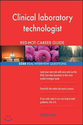 Clinical Laboratory Technologist Red-Hot Career; 2588 Real Interview Questions