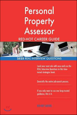 Personal Property Assessor Red-Hot Career Guide; 2525 Real Interview Questions