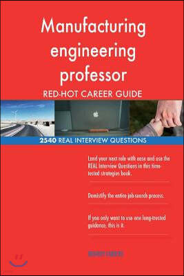 Manufacturing engineering professor RED-HOT Career; 2540 REAL Interview Question