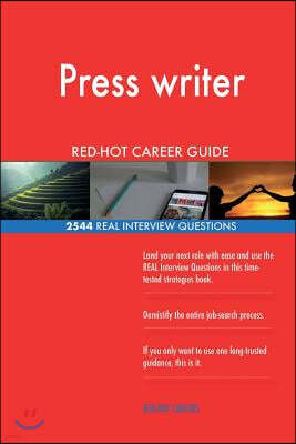 Press writer RED-HOT Career Guide; 2544 REAL Interview Questions