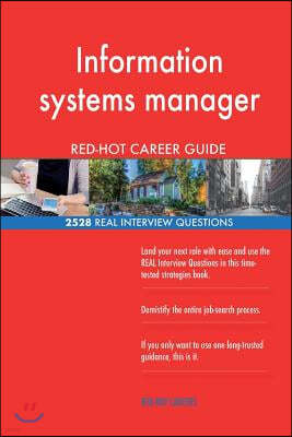 Information Systems Manager Red-Hot Career Guide; 2528 Real Interview Questions