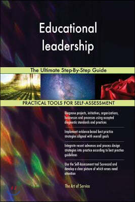 Educational Leadership: The Ultimate Step-By-Step Guide