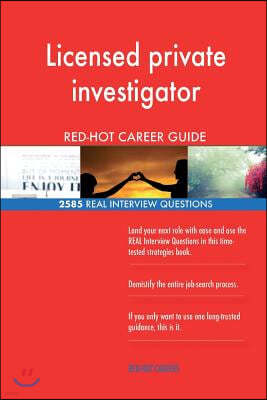 Licensed Private Investigator Red-Hot Career; 2585 Real Interview Questions