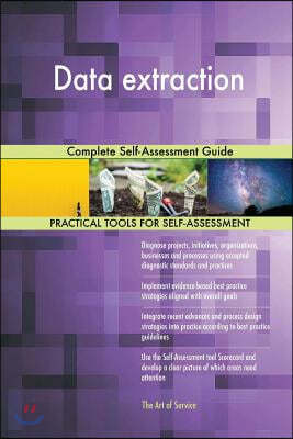 Data extraction: Complete Self-Assessment Guide