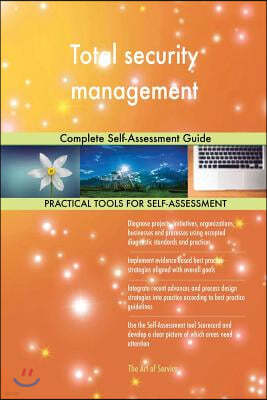 Total security management: Complete Self-Assessment Guide