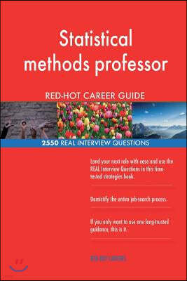 Statistical Methods Professor Red-Hot Career; 2550 Real Interview Questions