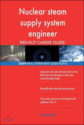 Nuclear Steam Supply System Engineer Red-Hot Career; 2504 Real Interview Questio