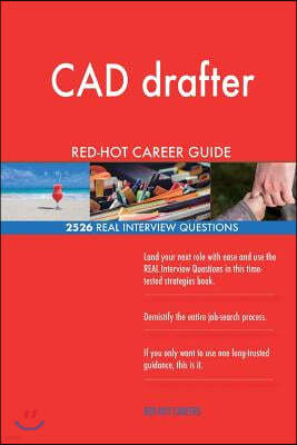 CAD Drafter Red-Hot Career Guide; 2526 Real Interview Questions