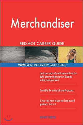 Merchandiser RED-HOT Career Guide; 2498 REAL Interview Questions