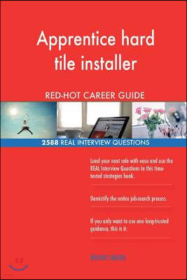 Apprentice Hard Tile Installer Red-Hot Career; 2588 Real Interview Questions