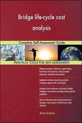 Bridge life-cycle cost analysis: Complete Self-Assessment Guide