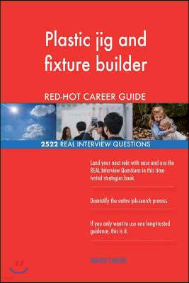 Plastic Jig and Fixture Builder Red-Hot Career; 2522 Real Interview Questions