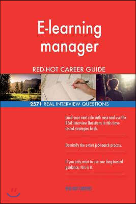 E-Learning Manager Red-Hot Career Guide; 2571 Real Interview Questions