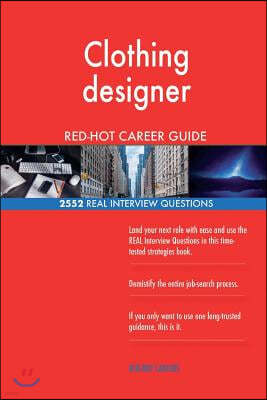 Clothing Designer Red-Hot Career Guide; 2552 Real Interview Questions