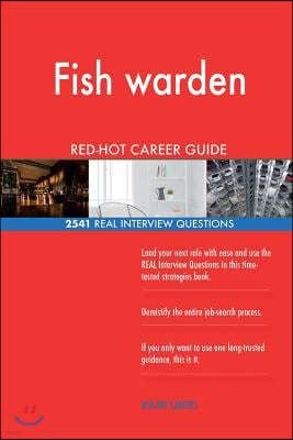 Fish Warden Red-Hot Career Guide; 2541 Real Interview Questions