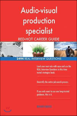 Audio-visual production specialist RED-HOT Career; 2494 REAL Interview Questions